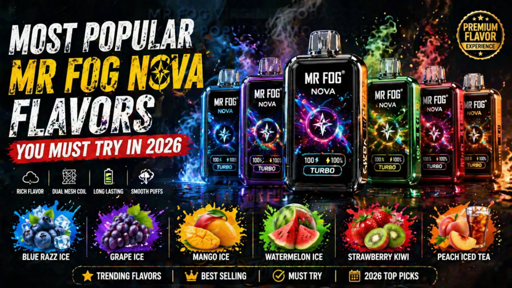 Most Popular Mr Fog Nova Flavors You Must Try in 2026