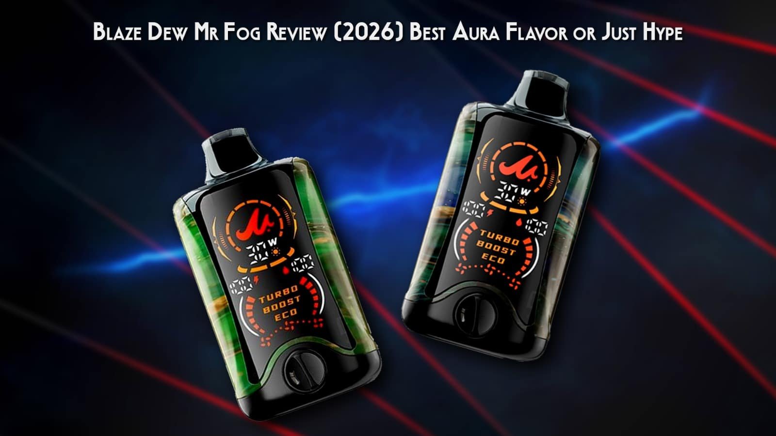 Blaze Dew Mr Fog Review (2026): Best Aura Flavor or Just Hype?