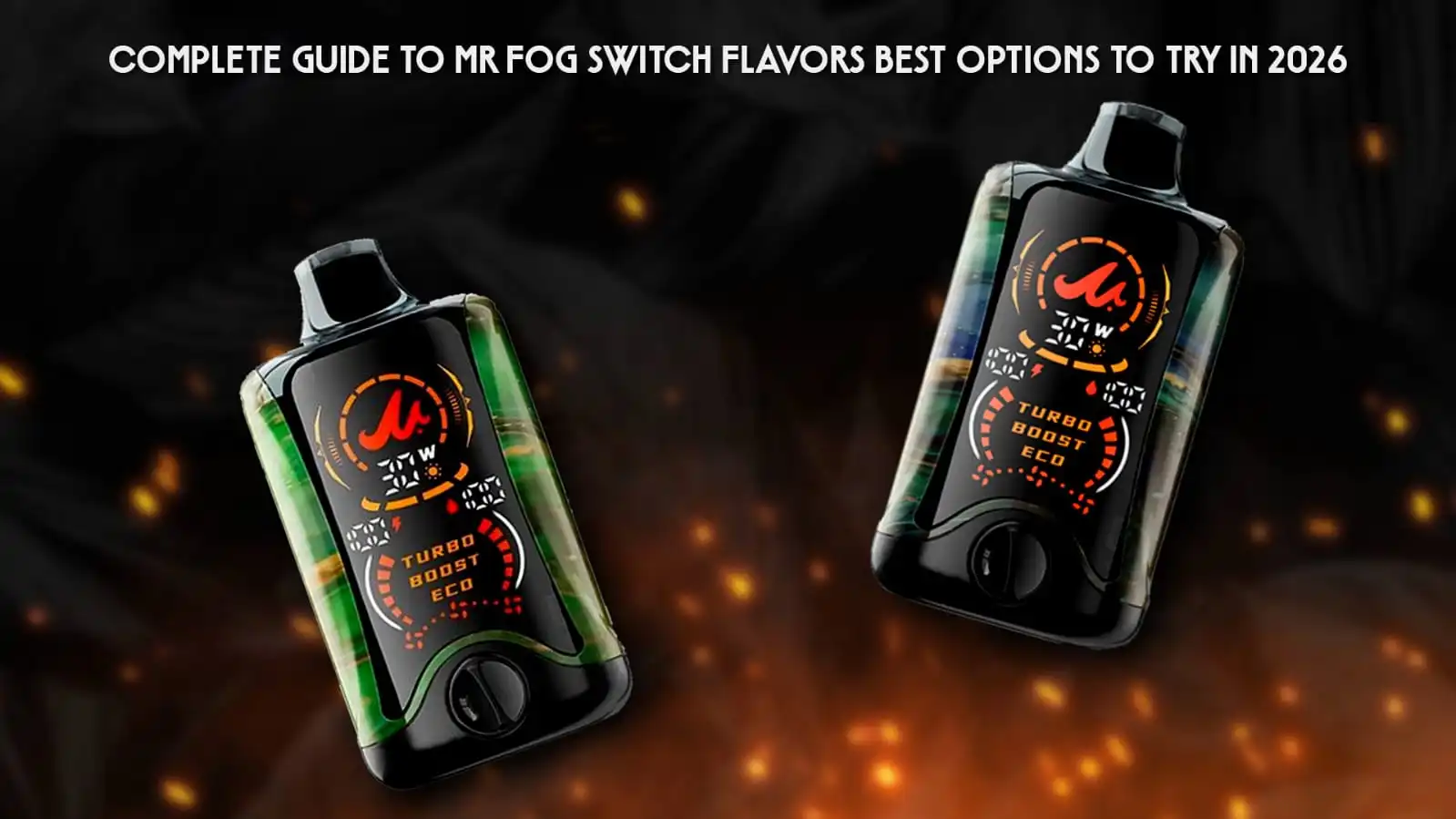 Complete Guide to Mr Fog Switch Flavors: Best Options to Try in 2026