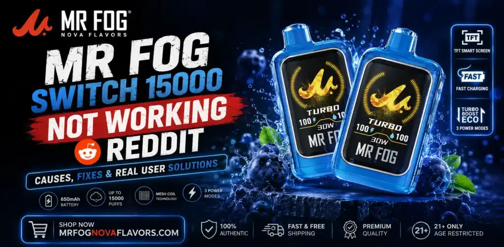 Mr Fog Switch 15000 not working Reddit troubleshooting guide showing common issues with the MR FOG Switch 15000 vape, including charging, airflow blockage, draw sensor problems, and device activation